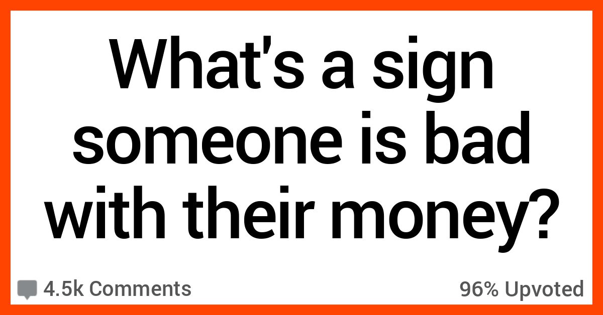 14-people-talk-about-how-you-can-tell-someone-is-bad-with-their-money