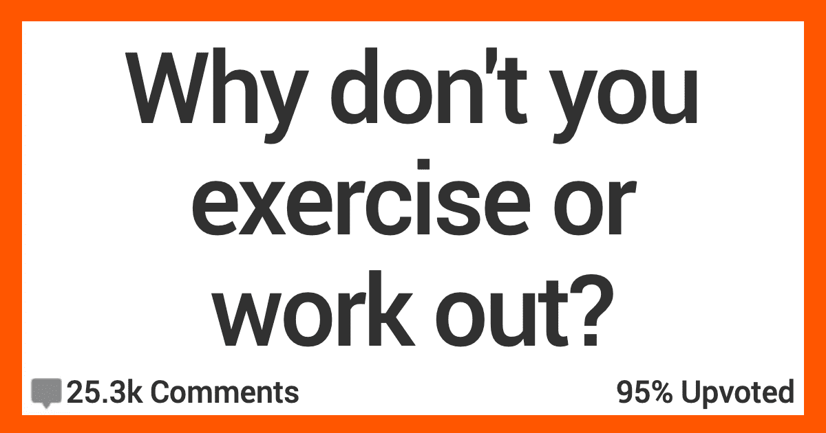 13 People Talk About Why They Don’t Exercise or Work Out